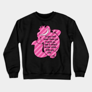 cheshire cat saying Crewneck Sweatshirt